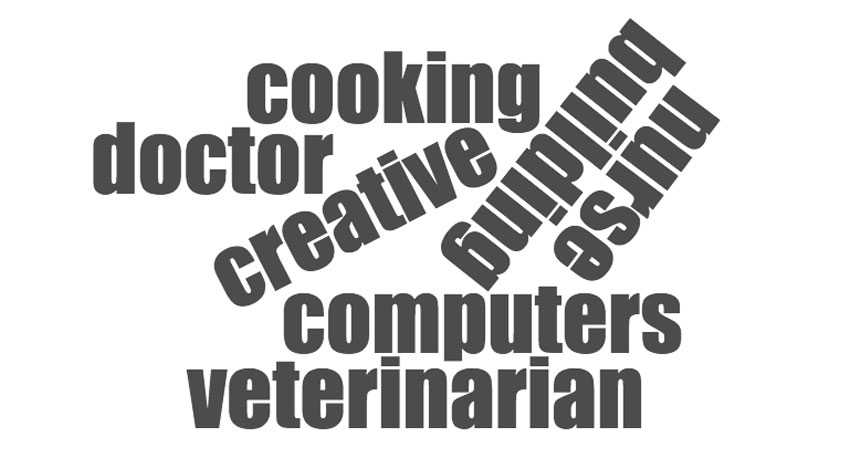 cooking, doctor, creative, building, nurse, computers, veterinarian